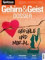 Gehirn&Geist Dossier - Gefühle und Moral | Lob - Manipulation - Scham | Verlagsg