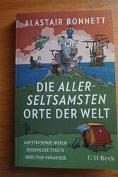 Die allerseltsamsten Orte der Welt - Alastair Bonnett