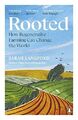 Verwurzelt: Wie regenerative Landwirtschaft die Welt verändern kann - Langford, Sarah