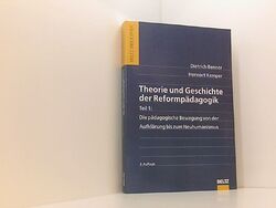 Theorie und Geschichte der Reformpädagogik: Teil 1: Die pädagogische Bewegung vo