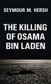 Die Ermordung Osama Bin Ladens, Seymour M. Hersh