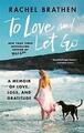 To Love and Let Go: A Memoir of Love, Loss, and Gratitude from Yoga Girl  Good B