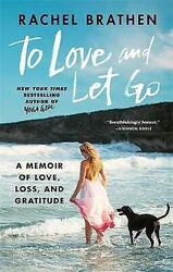 To Love and Let Go: A Memoir of Love, Loss, and Gratitude from Yoga Girl  Good B