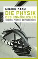 Die Physik des Unmöglichen | Michio Kaku | Beamer, Phaser, Zeitmaschinen | Buch