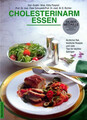 Cholesterinarm essen. Ärztlicher Rat, köstliche Rezepte und viele Tips für leich