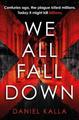 Daniel Kalla ~ Kalla, D: We All Fall Down: The gripping, addic ... 9781471177705