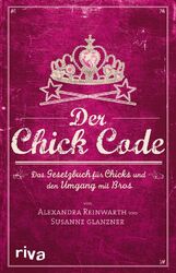 Der Chick Code Alexandra Reinwarth (u. a.) Taschenbuch Paperback 204 S. Deutsch