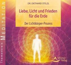 Liebe, Licht und Frieden für die Erde: Der Lichtkörper-Prozess CD