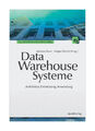 Data-Warehouse-Systeme - Architektur, Entwicklung, Anwendung