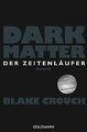 Dark Matter. Der Zeitenläufer: Roman von Crouch, ... | Buch | Zustand akzeptabel