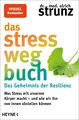 Das Stress-weg-Buch - Das Geheimnis der Resilienz Ulrich Strunz