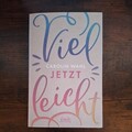 Vielleicht Jetzt | Vielleicht-Trilogie | Carolin Wahl