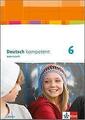 Deutsch kompetent 6. Arbeitsheft mit Lösungen Klasse 6. Ausgabe Bayern | Buch | 