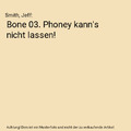 Bone 03. Phoney kann's nicht lassen!, Smith, Jeff