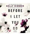 Before I Let You Go, Kelly Rimmer