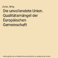 Die unvollendete Union. Qualitätsmängel der Europäischen Gemeinschaft, Zeller