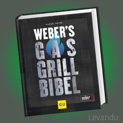 WEBER'S GASGRILLBIBEL | MANUEL WEYER | Grillbibel - über 150 Rezepte - Gasgrill