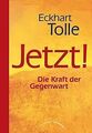 Jetzt! Die Kraft der Gegenwart von Eckhart Tolle | Buch | Zustand gut