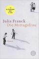 Die Mittagsfrau: Roman Julia Franck