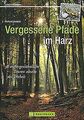 Vergessene Pfade: Wandern wie zu Goethes Zeiten! 35 auße... | Buch | Zustand gut