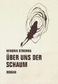 Über uns der Schaum | Roman | Hendrik Otremba | Buch | 280 S. | Deutsch | 2017 |