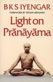 Light on Pranayama: Pranayama Dipika von B. K. S. Iyengar | Buch | Zustand gut