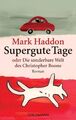 Supergute Tage oder Die sonderbare Welt des Christopher Boone: Roman. Au 1271766