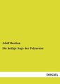 Die heilige Sage der Polynesier: Kosmogonie und Theogonie Adolf Bastian