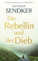 Die Rebellin und der Dieb von Jan-Philipp Sendker