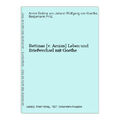 Bettinas [v. Arnim] Leben und Briefwechsel mit Goethe Arnim Bettina von Johann W