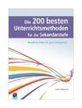 Die 200 besten Unterrichtsmethoden für die Sekundarstufe von Arthur Thömmes