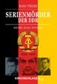 Serienmörder der DDR | Berichte / Bilder / Dokumente (1949-1990) | Hans Thiers