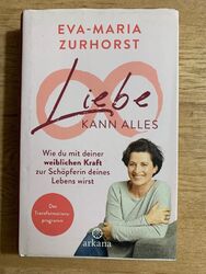 Hardcover mit Schutzumschlag:   Liebe kann alles von Eva-Maria Zurhorst