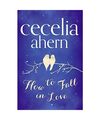 How to Fall in Love, Cecelia Ahern