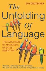 The Unfolding Of Language: The Evolution of Mankind by Deutscher, Guy 0099460254