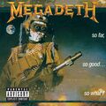 MEGADETH / SO FAR SO GOOD SO WHAT