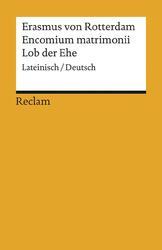 Encomium matrimonii / Lob der Ehe | Lateinisch/Deutsch | Erasmus von Rotterdam |