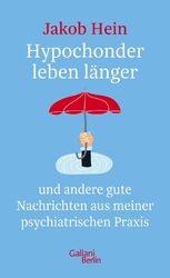 Hypochonder leben länger: und andere gute Nachrichten aus meiner psychiatri