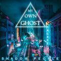 MY OWN GHOST - Shadow People - CD - 4028466902962