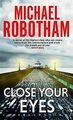 Close Your Eyes von Robotham, Michael | Buch | Zustand gut