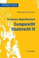 Examens-Repetitorium Europarecht. Staatsrecht III