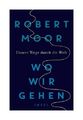 Wo wir gehen von Robert Moor