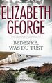 Bedenke, was du tust: Ein Inspector-Lynley-Roman 19 von ... | Buch | Zustand gut