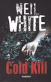 Cold Kill - Neil White [Taschenbuch, Weltbild]