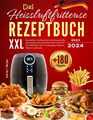 Heißluftfritteuse Rezeptbuch XXL: Das Große Airfryer Kochbuch mit 180 Rezepten!