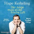 Der Junge muss an die frische Luft: Meine Kindheit und ich: 8 CDs Meine Kindheit