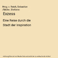 Exzess: Eine Reise durch die Stadt der Inspiration, Hrsg. v. Reich, Sebastian /M