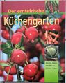 Der erntefrische Küchengarten - Gemüse, Kräuter und Obst aus eigenem Anbau.