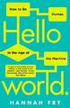 Hello World: How to be Human in the Age of the Machine by Fry, Hannah 0857525247