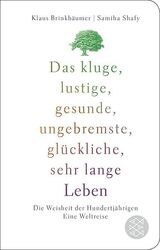 Das kluge, lustige, gesunde, ungebremste, glückliche, sehr lange Leben